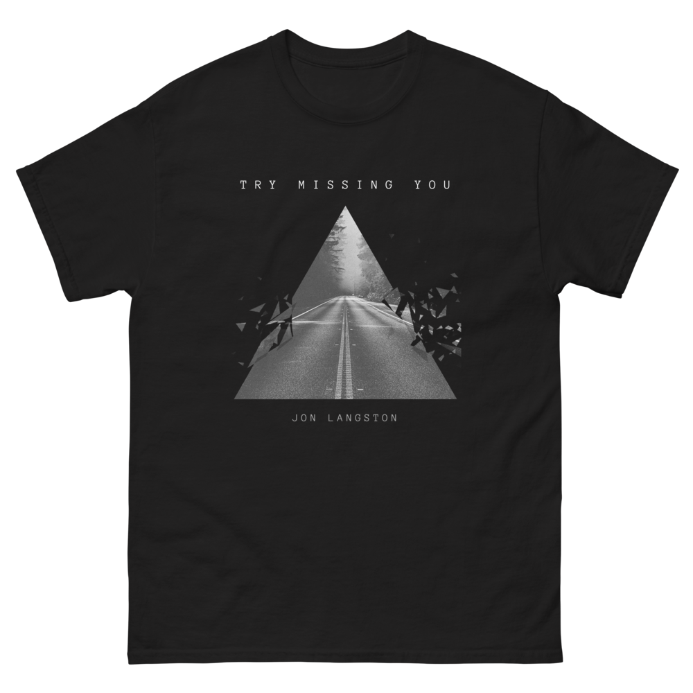 Try Missing You T-Shirt